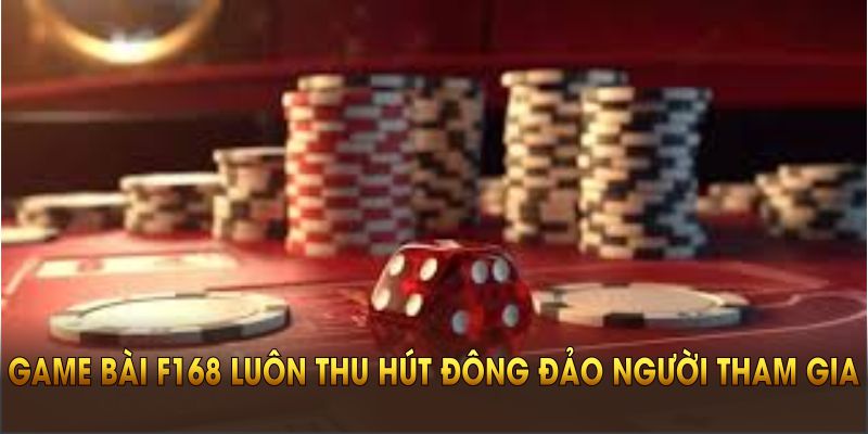 Sân chơi game bài F168 luôn thu hút đông đảo người tham gia